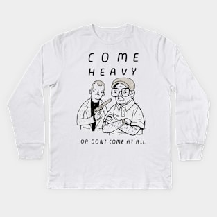 come heavy Kids Long Sleeve T-Shirt